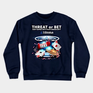 Threat or Bet 3 Crewneck Sweatshirt